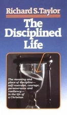 The Disciplined Life: Studies in th- 0871230984, paperback, Richard Shelley Tayl