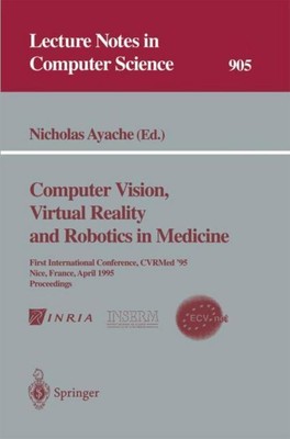Computer Vision, Virtual Reality and Robotics in Medicine Nicholas Ayache