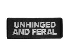 UNHINGED and FERAL 4" x 1.5" Funny iron on patch 8053  A19 