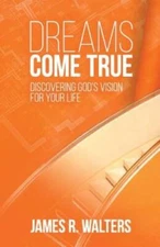Dreams Come True: Discovering God's Vision for Your Life - Paperback - GOOD