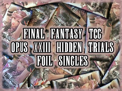 Final Fantasy TCG Trading Cards Opus 23 XXIII - Hidden Trials *FOIL* Singles