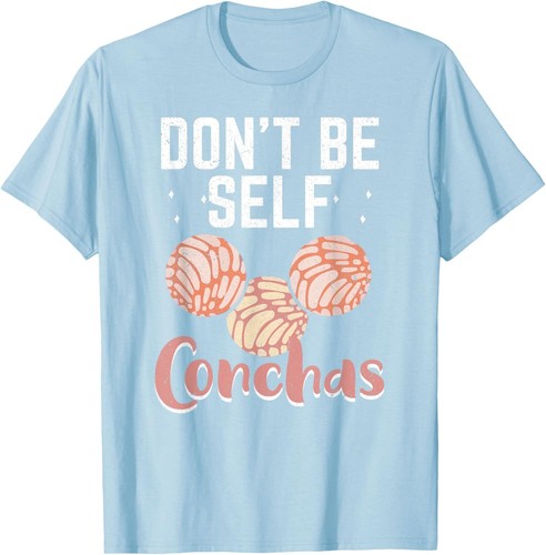 Don't Be Self Conchas Funny Concha Mexican Sweet Bread Roll T-Shirt Hoodie - Picture 8 of 11