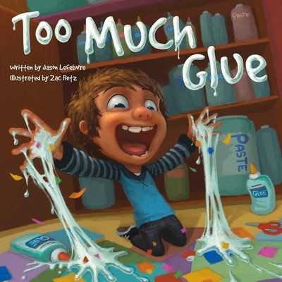 Jason Lefebvre Too Much Glue (Taschenbuch) Too Much Glue