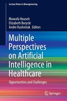 Multiple Perspectives On Artificial Intelligence In Healthcare Mowafa Househ