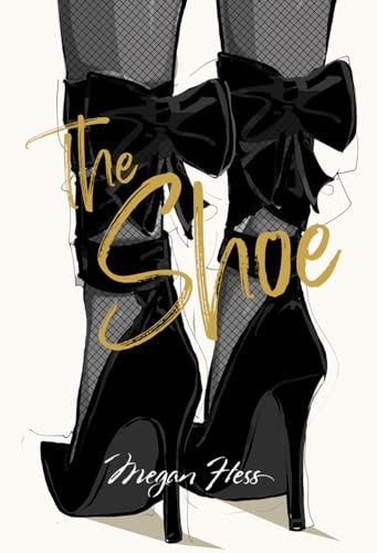 Megan Hess: The Shoe (The Ultimate Fashion Wardrobe),Megan Hess