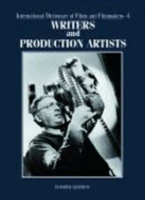 International Dictionary of Films and Filmmakers Vol. 4 : Writers