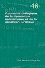 Approche Dialogique De La Dynamique Epistemique Et De La Condition Juridique by Sebastien Magnier (Paperback, 2013)