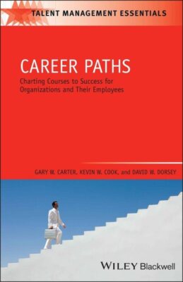 Career Paths : Charting Courses to Success for Organizations and Their Employ...
