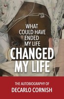 Decarlo Cornish | What Could Have Ended My Life Changed My Life | Taschenbuch