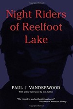 NIGHT RIDERS OF REELFOOT LAKE (ALABAMA FIRE ANT) By Paul Vanderwood *BRAND NEW*