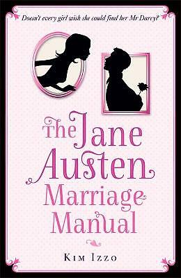 The Jane Austen Marriage Manual by Kim Izzo (Paperback) New Book