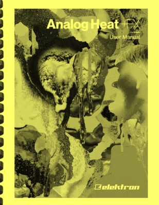 Elektron Analog Heat + FX OS 1.01 3-25-2024 USER MANUAL
