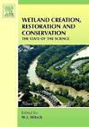 Wetland Creation, Restoration, and Conservation: The State of Science by W.J. Mitsch (Hardcover, 2005)
