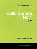Felix Mendelssohn | Felix Mendelssohn - Cello Sonata No.1 - Op.45 - A Score...
