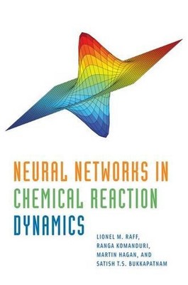 Neural Networks in Chemical Reaction Dynamics by Ranga Komanduri (English) Hardc
