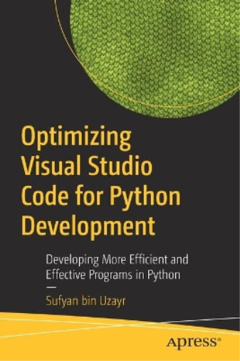 Sufyan bin Uzay Optimizing Visual Studio Code for Python Developmen (Tascabile)