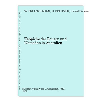 Teppiche der Bauern und Nomaden in Anatolien BRUEGGEMANN, W. u. H. BOEHMER, und 