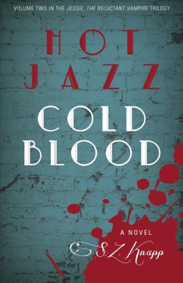 HOT JAZZ, COLD BLOOD (JESSIE, THE RELUCTANT VAMPIRE) By S. Z. Knapp *BRAND NEW*