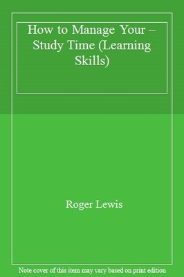 How to Manage Your - Study Time (Learning Skills),Roger Lewis