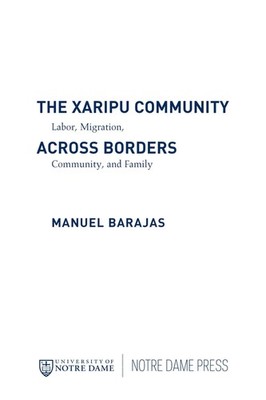 Xaripu Community across Borders, The: Labor Migration, Community, and Family...