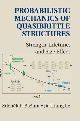 Probabilistic Mechanics of Quasibrittle Structures: Strength, Lifetime, and Size