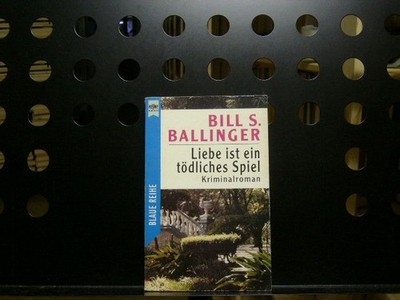 Liebe ist ein tödliches Spiel Ballinger, Bill S. :