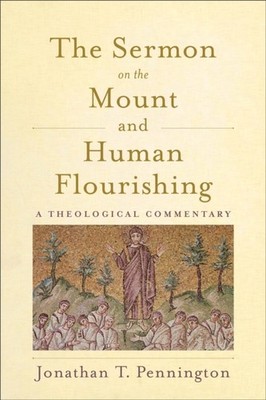 The Sermon on the Mount and Human Flourishin by Jonathan T. Pennington PAPERBACK