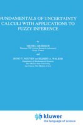Fundamentals of Uncertainty Calculi with Applications to Fuzzy Inference (Theory