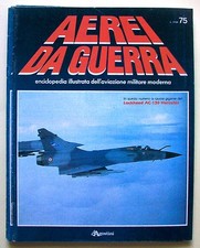 AEREI DA GUERRA N.75 [Enciclopedia illustrata dell'aviazione militare moderna]