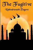 Rabindranath Tagore | The Fugitive - Poems Of Love, Longing, And The Eternal...
