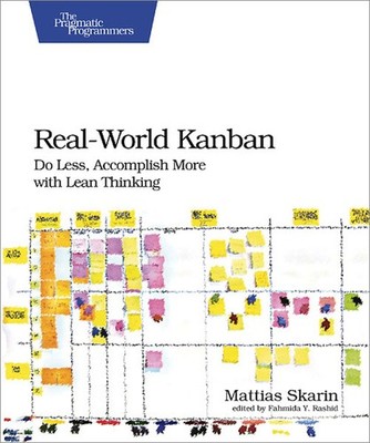 Real-World Kanban: Do Less, AcSPlish More with Lean Thinking