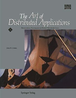 The Art of Distributed Applications: Programming Techniques for Remote...
