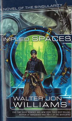 Implied Spaces: A Novel of The Singularity by Walter Jon Williams - See Photos