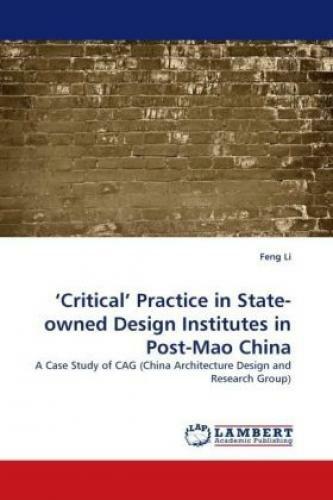 Critical Practice In State-owned Design Institutes In Post-mao China A