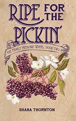 Ripe for the Pickin' -  NEW Shana Thornton 2022
