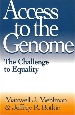 Access to the Genome: The Challenge to Equality by Maxwell J. Mehlman (English) 