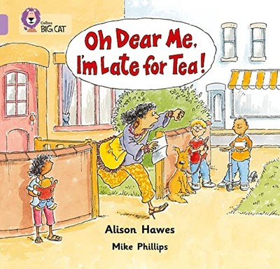 Oh Dear Me, I'm Late For Tea!: Band 00/Lilac (Collins B - Paperback NEW Hawes, A