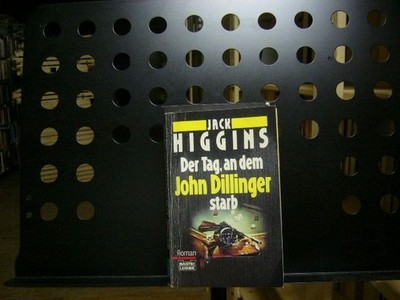 Der Tag, an dem John Dillinger starb Higgins, Jack :