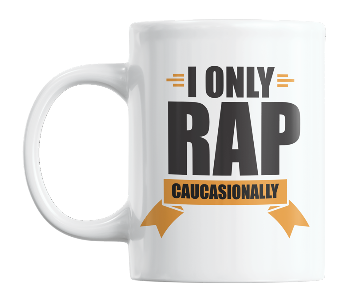 I Only Rap Caucasionally, Funny Caucasian Rapper Quotes Coffee & Tea Mug