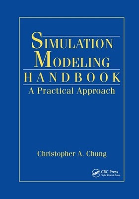 Simulation Modeling Handbook: A Practical Approach by Christopher A. Chung (Engl