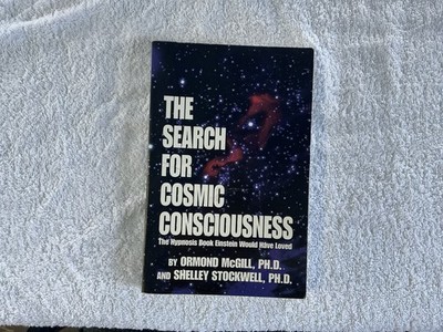 The Search for Cosmic Consciousness by Ormond McGill and Shelley Stockwell