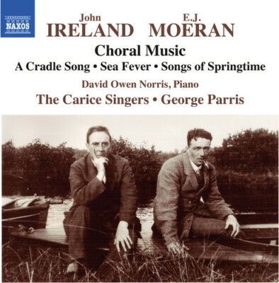E.J. Moeran & John Ireland: Choral Music, Moeran / Ireland / Norris, Owen, Good