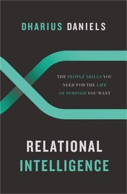 Relational Intelligence: The People Skills You Need for the Life of Purpose You