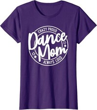 Crazy Proud Dance Mom Always Loud Dance Lover Gifts Ladies' Crewneck T-Shirt