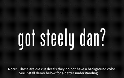 (2x) got steely dan? Sticker Die Cut Decal vinyl