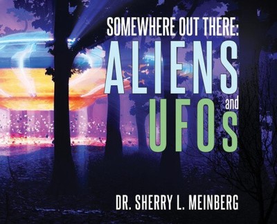 Irgendwo da draußen: ALIENS und UFOs von Meinberg, Sherry [gebunden]