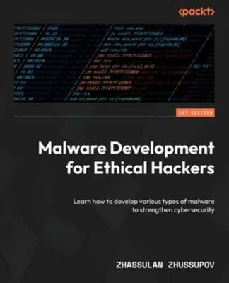 Malware Development for Ethical Hackers: Learn how to develop various types of