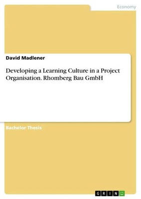 Developing a Learning Culture in a Project Organisation. Rhomberg Bau GmbH Buch