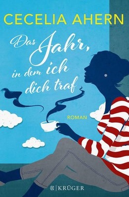 Das Jahr, in dem ich dich traf: Roman Roman Ahern, Cecelia und Christine 1266417