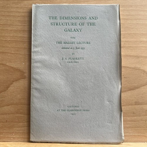 The Halley Lecture 1935 Dimensions And Structure Of The Galaxy By JS Plaskett